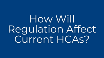 How Will Regulation Affect Current HCAs?