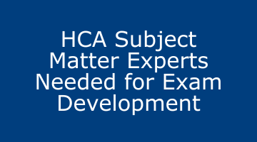 HCA Subject Matter Experts Needed for Exam Development