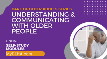 Care of the Older Adult Modules: <br/>Understanding and Communicating with Older People