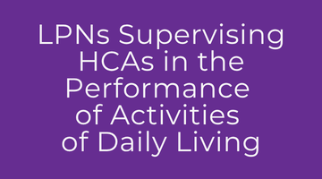 LPNs Supervising HCAs in the Performance of Activities of Daily Living