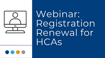 Webinar: Registration Renewal for HCAs (Sept. 17, Oct. 1 & 15)